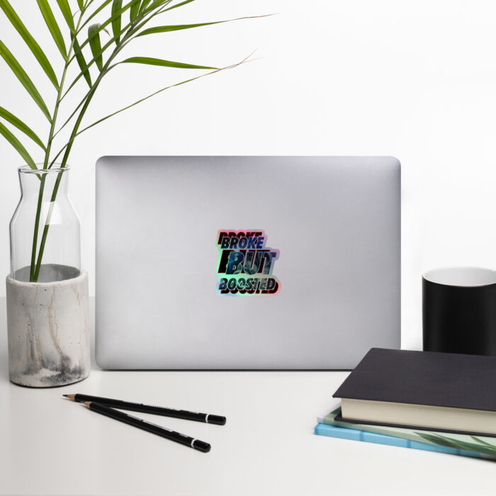 Broke But Boosted Holographic Sticker - Image 2