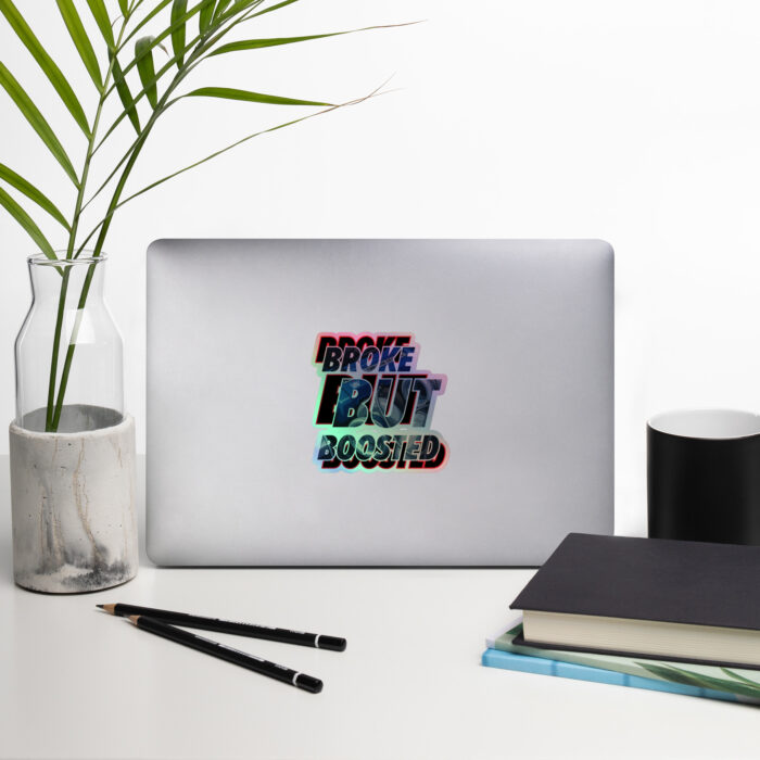 Broke But Boosted Holographic Sticker - Image 3