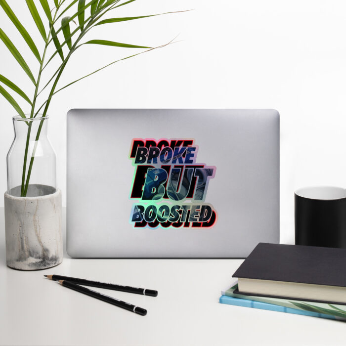 Broke But Boosted Holographic Sticker